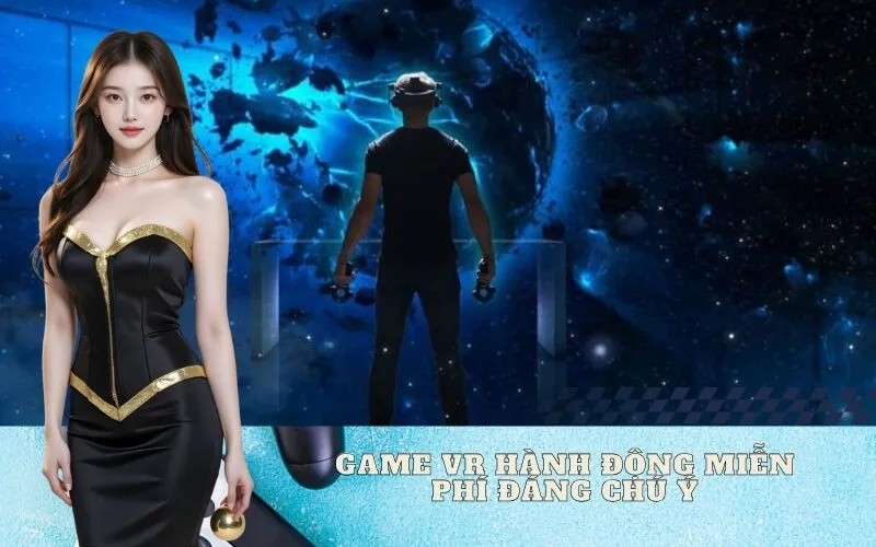 Game VR Hành Động Miễn Phí Đáng Chú Ý