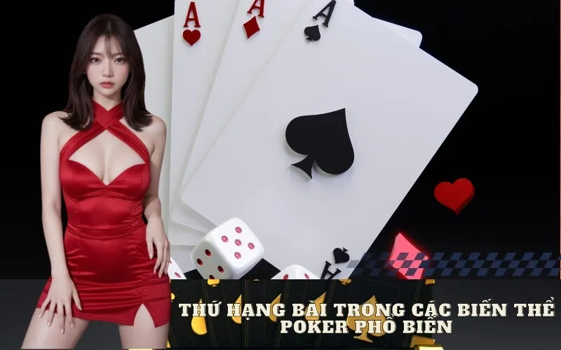 Thứ Hạng Bài Trong Các Biến Thể Poker Phổ Biến