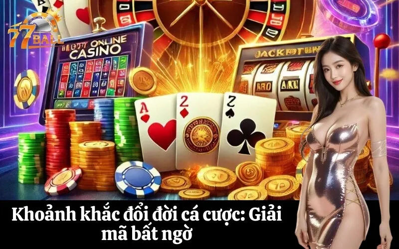 Khoảnh khắc đổi đời cá cược Giải mã bất ngờ